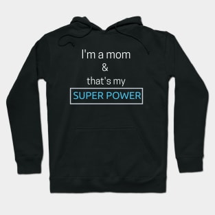 I'm a mom and that's my superpower Hoodie